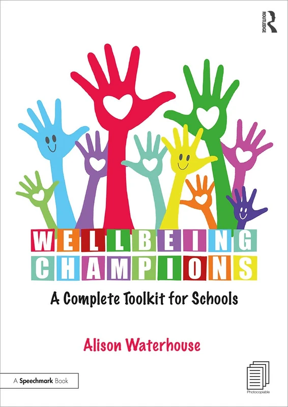 Wellbeing Champions: A Complete Toolkit for Schools: A Complete Toolkit for Schools