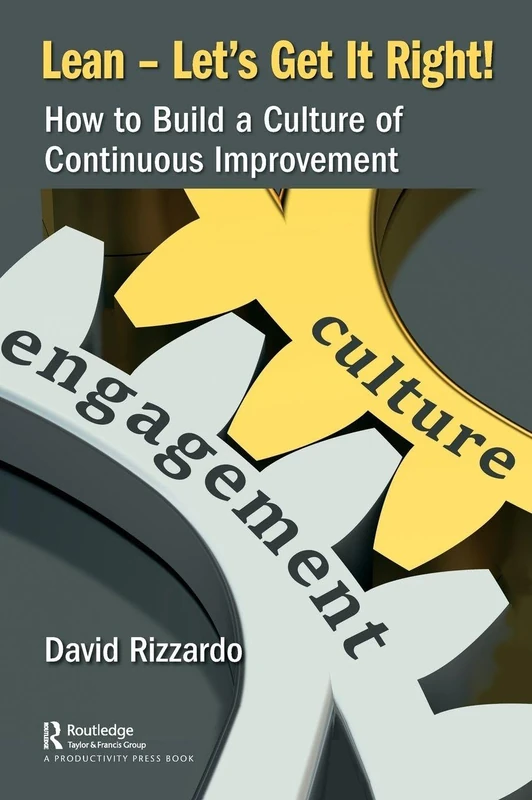 Lean – Let’s Get It Right!: How to Build a Culture of Continuous Improvement