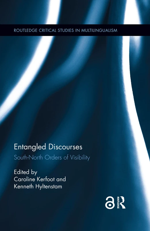 Entangled Discourses: South-North Orders of Visibility (Routledge Critical Studies in Multilingualism)