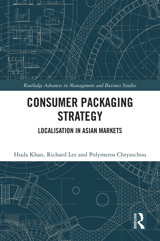Consumer Packaging Strategy: Localisation in Asian Markets (Routledge Advances in Management and Business Studies) - Image 1