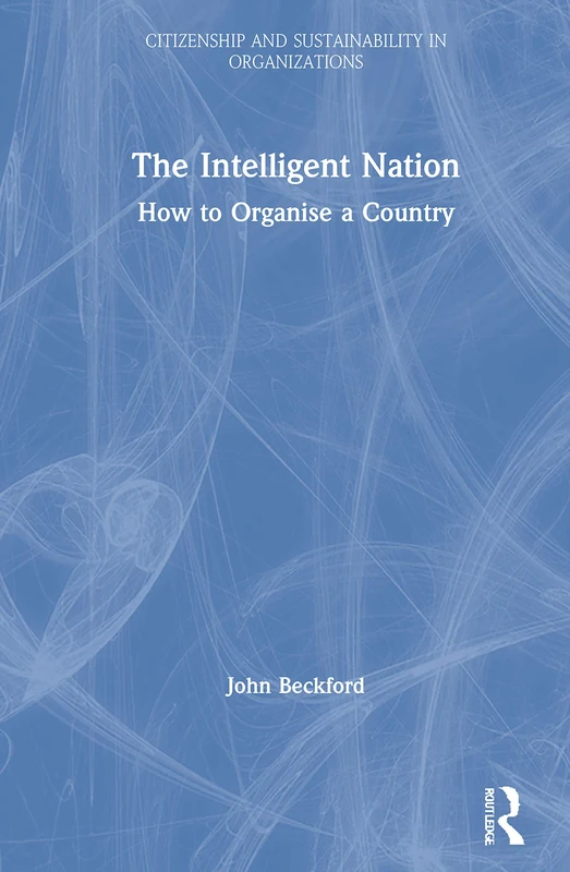 The Intelligent Nation: How to Organise a Country (Citizenship and Sustainability in Organizations)