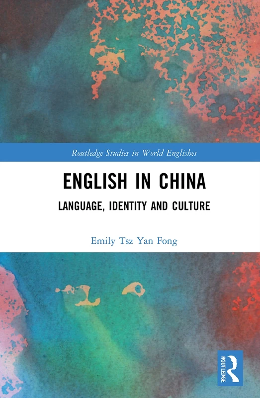 Routledge English in China: Language, Identity and Culture