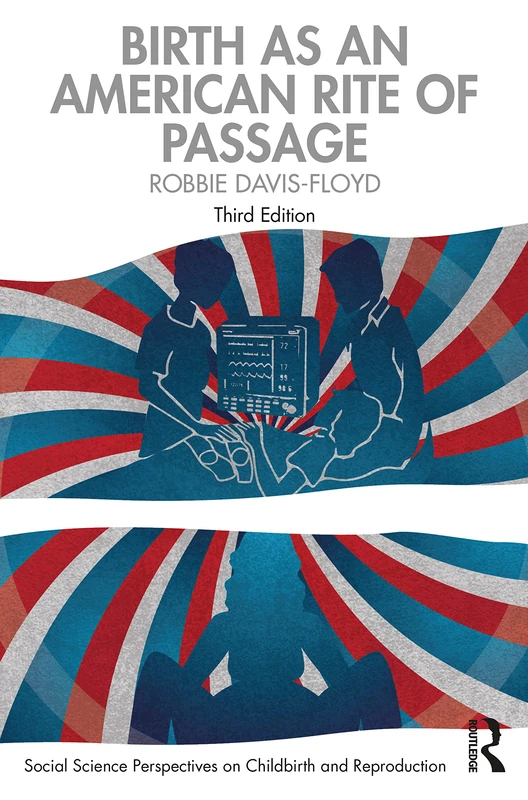 Birth as an American Rite of Passage (Social Science Perspectives on Childbirth and Reproduction)