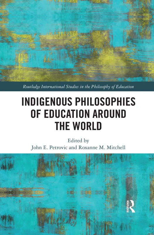 Indigenous Philosophies of Education Around the World (Routledge International Studies in the Philosophy of Education) - Image 1