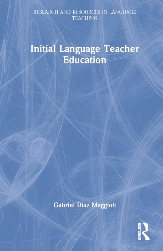 Initial Language Teacher Education (Research and Resources in Language Teaching)