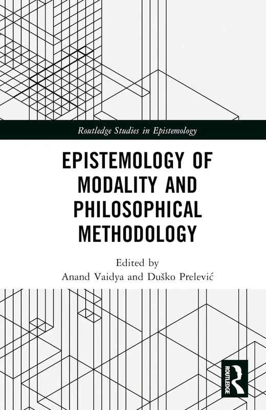 Epistemology of Modality and Philosophical Methodology (Routledge Studies in Epistemology)