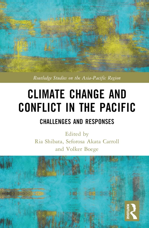 Routledge Climate Change and Conflict in the Pacific Book