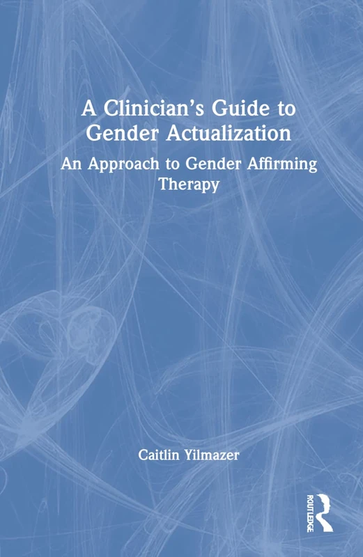 Routledge - A Clinician's Guide to Gender Actualization