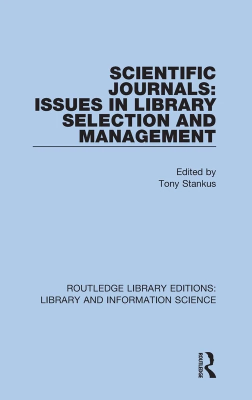Scientific Journals: Issues in Library Selection and Management: 86 (Routledge Library Editions: Library and Information Science)
