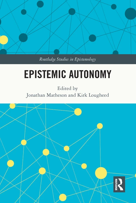 Epistemic Autonomy (Routledge Studies in Epistemology)