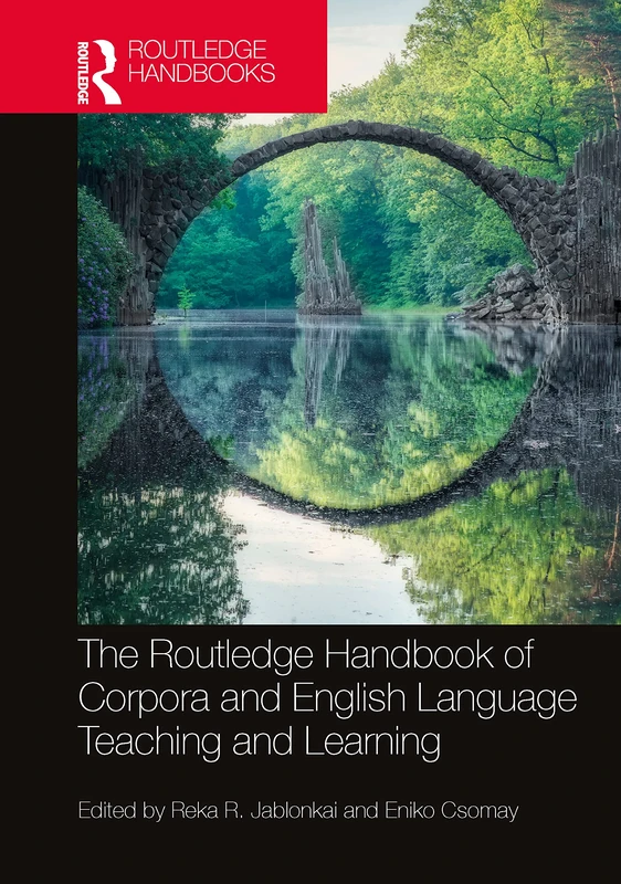The Routledge Handbook of Corpora and English Language Teaching and Learning (Routledge Handbooks in Applied Linguistics)