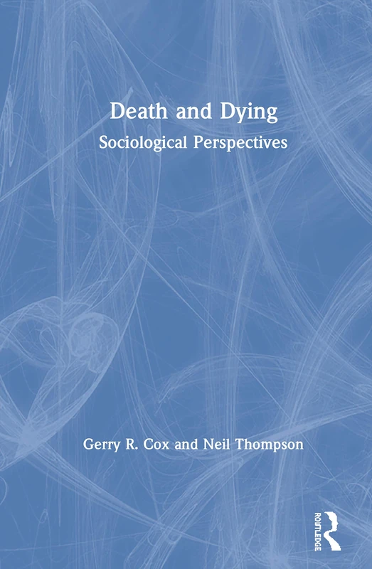 Routledge Death and Dying: Sociological Perspectives Book