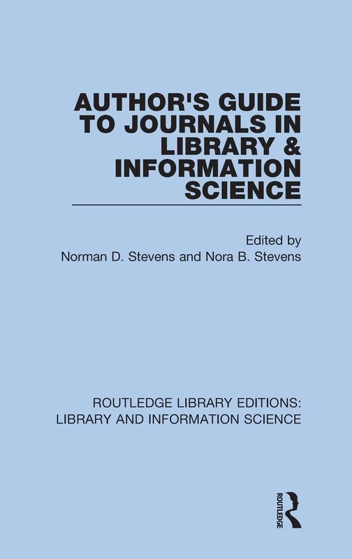 Author's Guide to Journals in Library & Information Science: 8 (Routledge Library Editions: Library and Information Science)