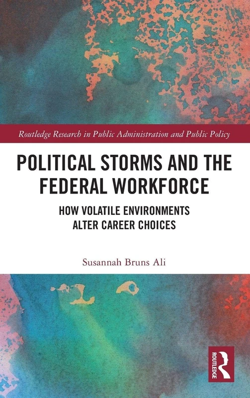 Routledge Political Storms and the Federal Workforce Book