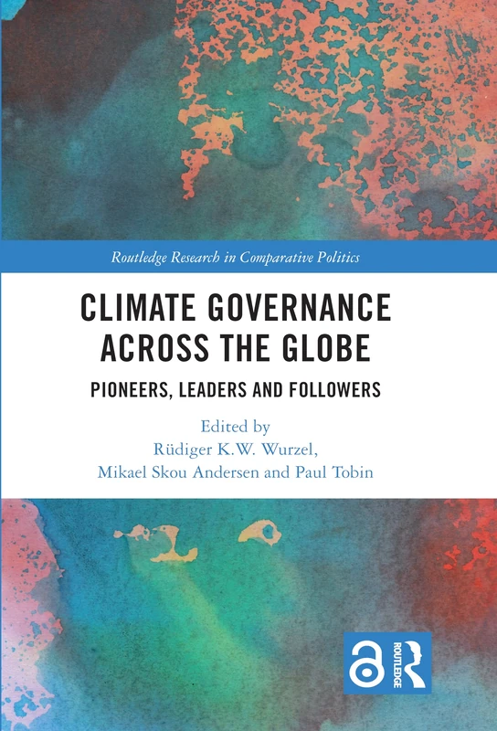 Climate Governance across the Globe: Pioneers, Leaders and Followers (Routledge Research in Comparative Politics)