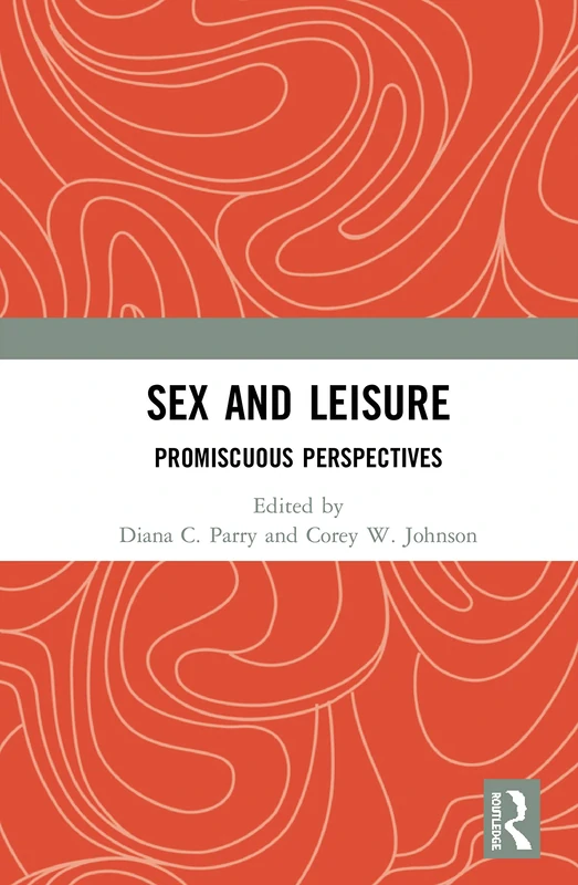 Routledge Sex and Leisure: Promiscuous Perspectives Book