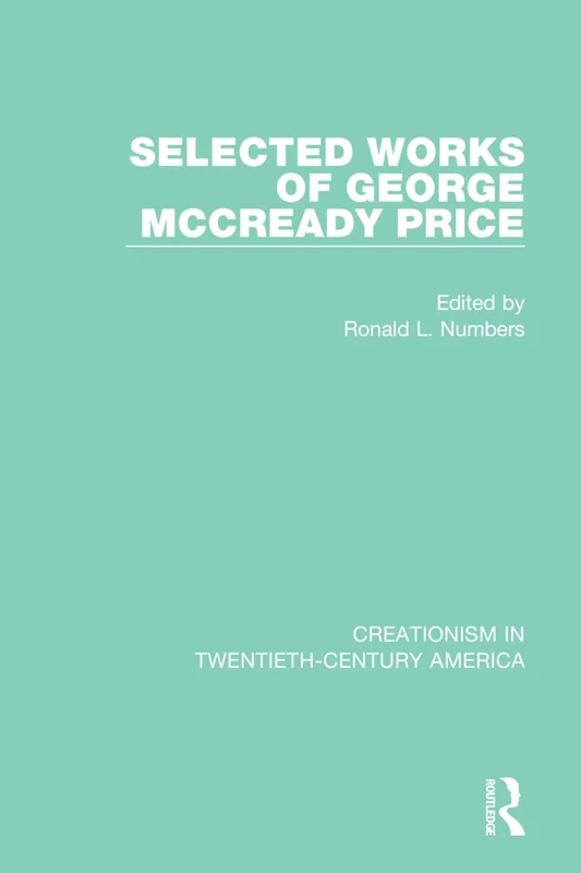 Routledge Selected Works of George McCready Price - Vol 7