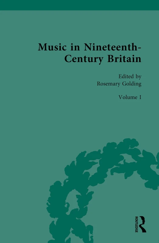 Music in Nineteenth-Century Britain: Organising Music: 1 (Routledge Historical Resources)