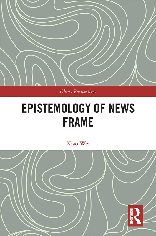 Epistemology of News Frame (China Perspectives)