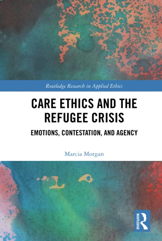 Routledge Care Ethics and the Refugee Crisis - Philosophy Book