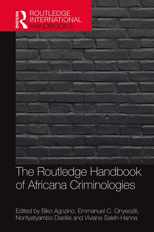 The Routledge Handbook of Africana Criminologies (Routledge International Handbooks)