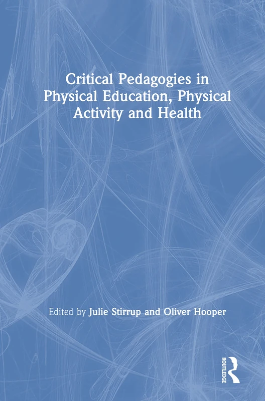 Critical Pedagogies in Physical Education, Physical Activity and Health: An Introduction
