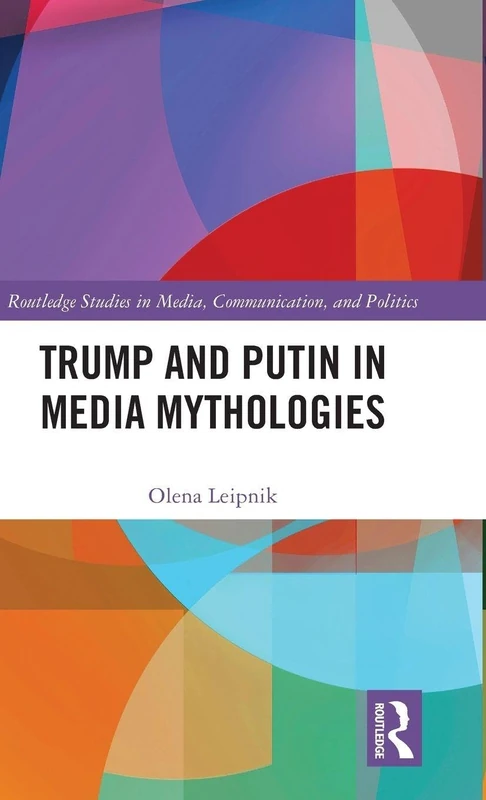 Routledge Trump and Putin in Media Mythologies Book