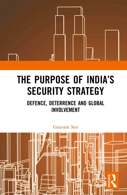 The Purpose of India’s Security Strategy: Defence, Deterrence and Global Involvement