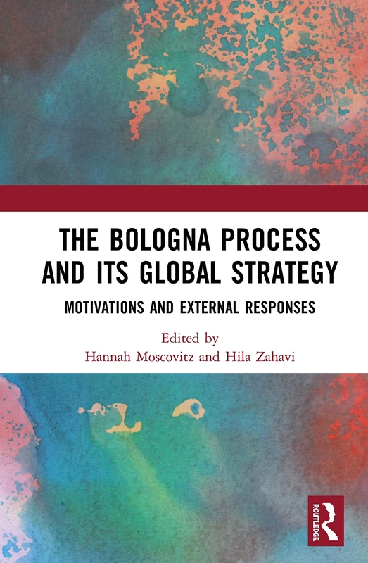 The Bologna Process and its Global Strategy: Motivations and External Responses