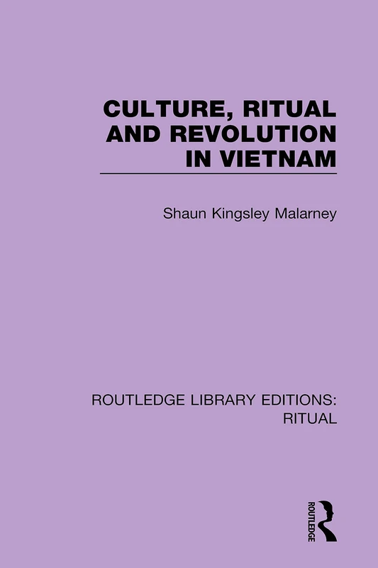 Culture, Ritual and Revolution in Vietnam: 3 (Routledge Library Editions: Ritual)