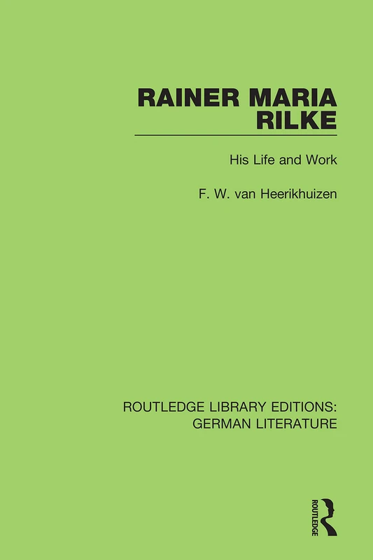 Rainer Maria Rilke: His Life and Work (Routledge Library Editions: German Literature)