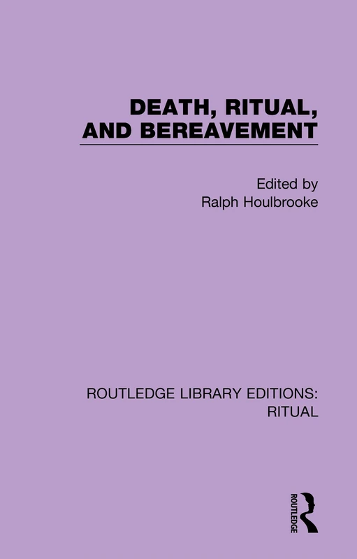 Death, Ritual, and Bereavement: 2 (Routledge Library Editions: Ritual)