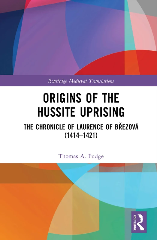 Routledge Origins of the Hussite Uprising - Medieval Chronicle