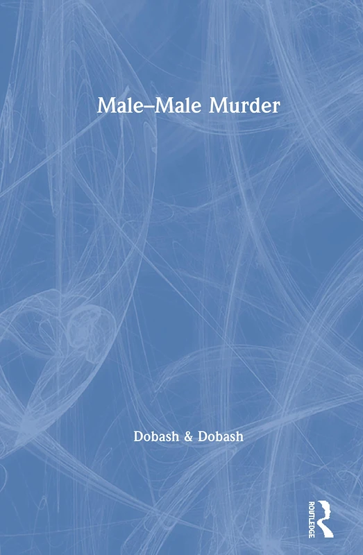 Routledge Male-Male Murder - Sociology and Anthropology Study