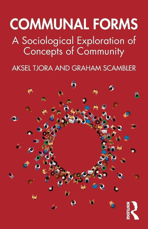 Communal Forms: A Sociological Exploration of Concepts of Community