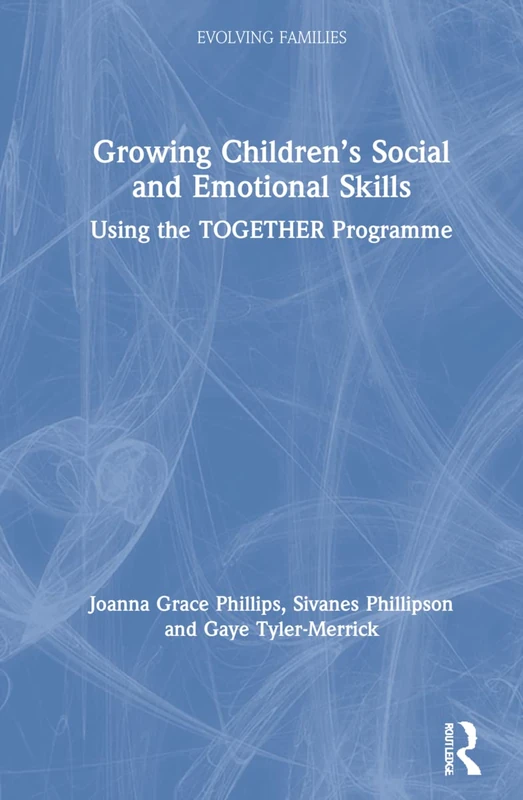 Growing Children’s Social and Emotional Skills: Using the TOGETHER Programme (Evolving Families)