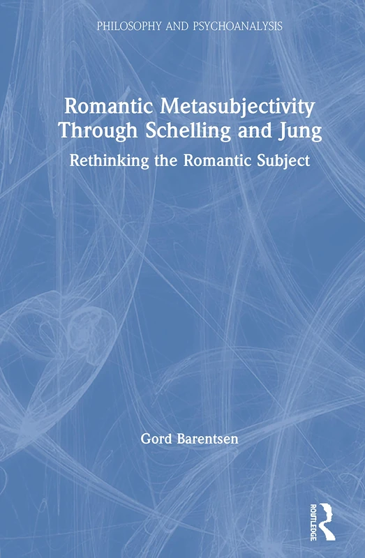 Routledge Romantic Metasubjectivity - Schelling and Jung Book