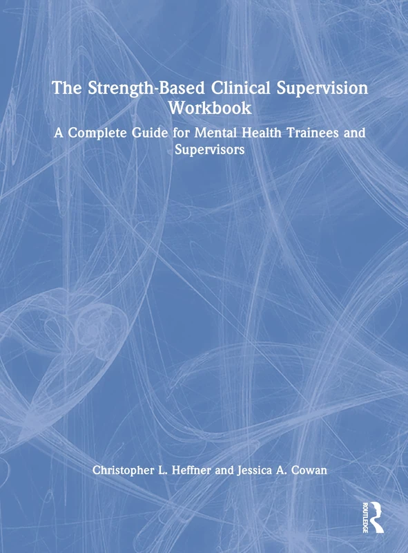 Routledge Strength-Based Clinical Supervision Workbook