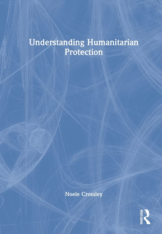 Routledge - Understanding Humanitarian Protection Book - Image 1
