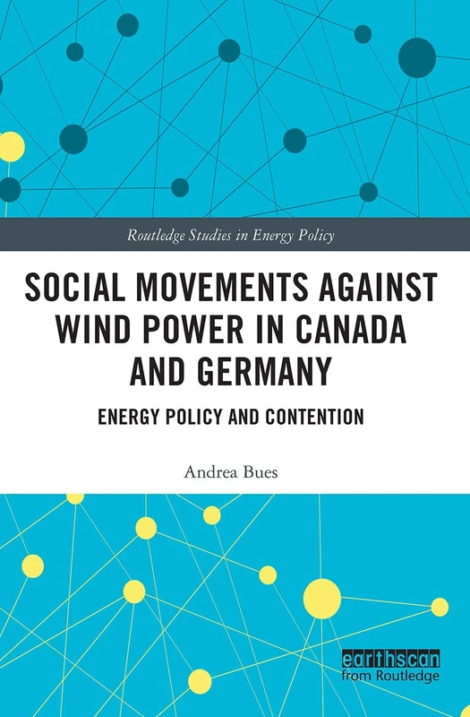 Routledge Social Movements against Wind Power in Canada and Germany