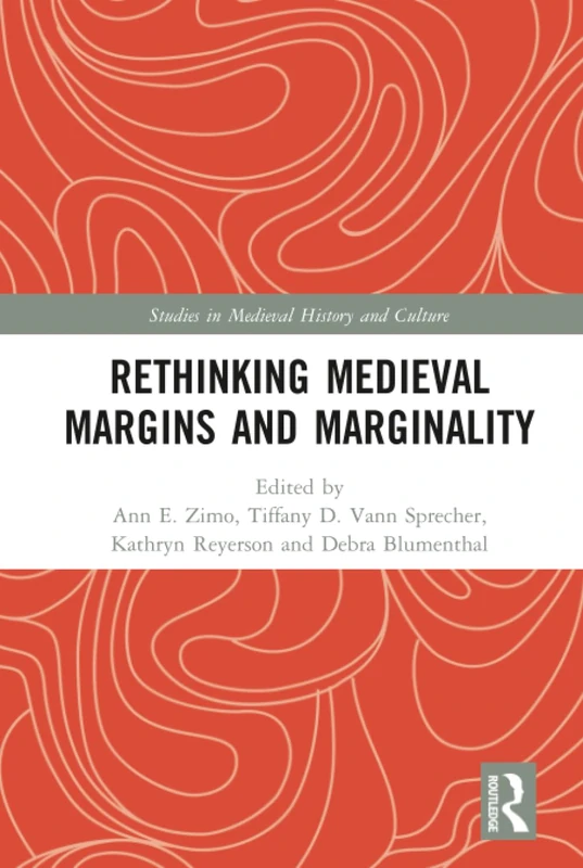 Rethinking Medieval Margins and Marginality (Studies in Medieval History and Culture)