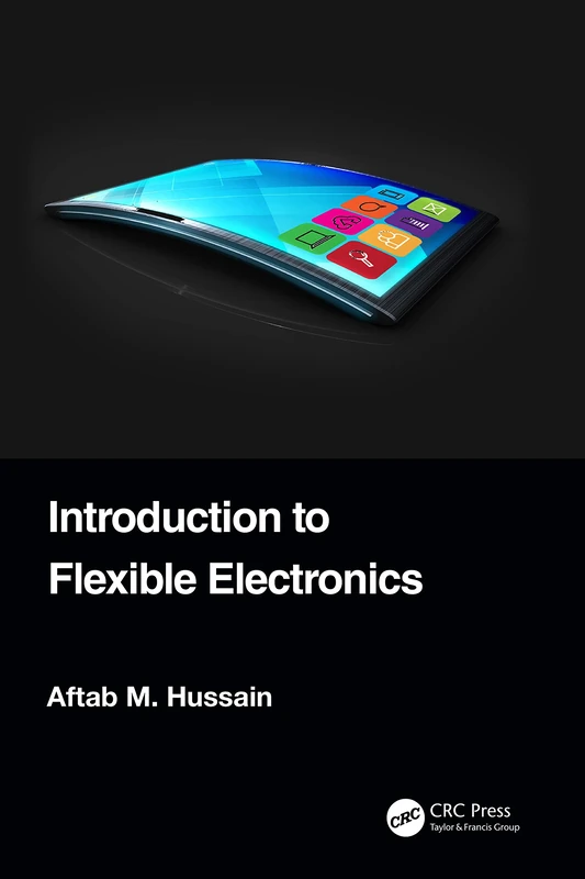 CRC Press - Introduction to Flexible Electronics Book