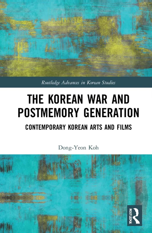 Routledge The Korean War and Postmemory Generation Book