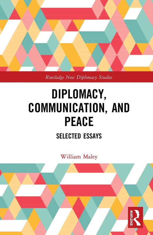 Routledge Diplomacy, Communication, and Peace: Selected Essays