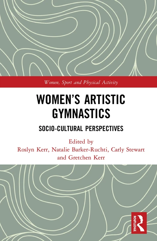 Routledge Women's Artistic Gymnastics: Socio-cultural Perspectives