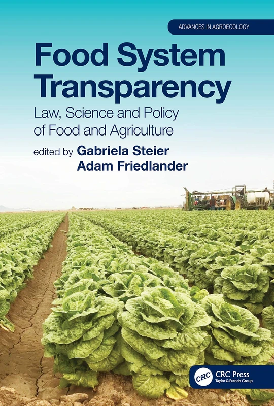 Food System Transparency: Law, Science and Policy of Food and Agriculture (Advances in Agroecology)