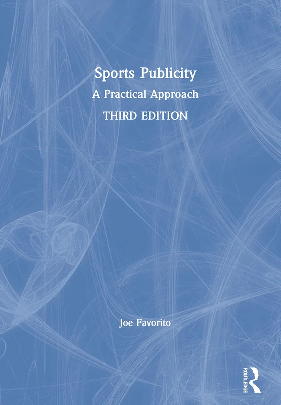 Routledge Sports Publicity: A Practical Approach - 3rd Edition