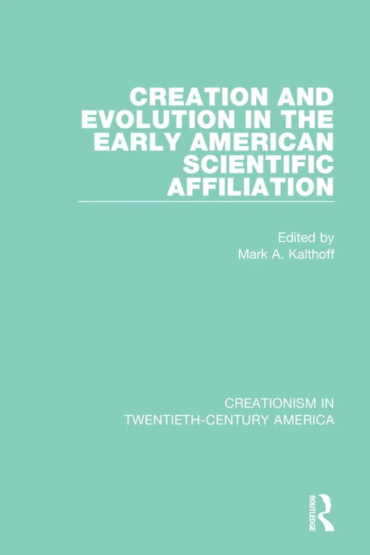 Creation and Evolution in the Early American Scientific Affiliation (Creationism in Twentieth-Century America)