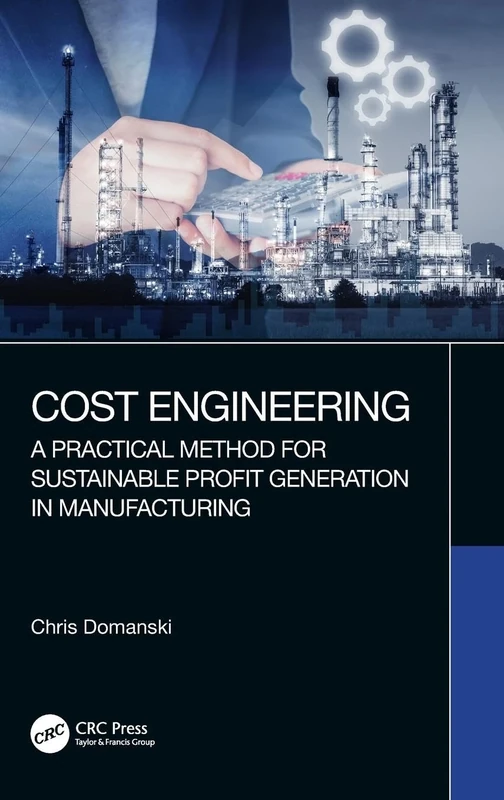 Cost Engineering: A Practical Method for Sustainable Profit Generation in Manufacturing