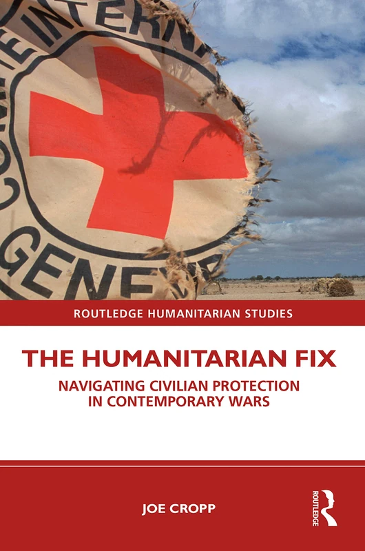 Routledge The Humanitarian Fix - Civilian Protection Book